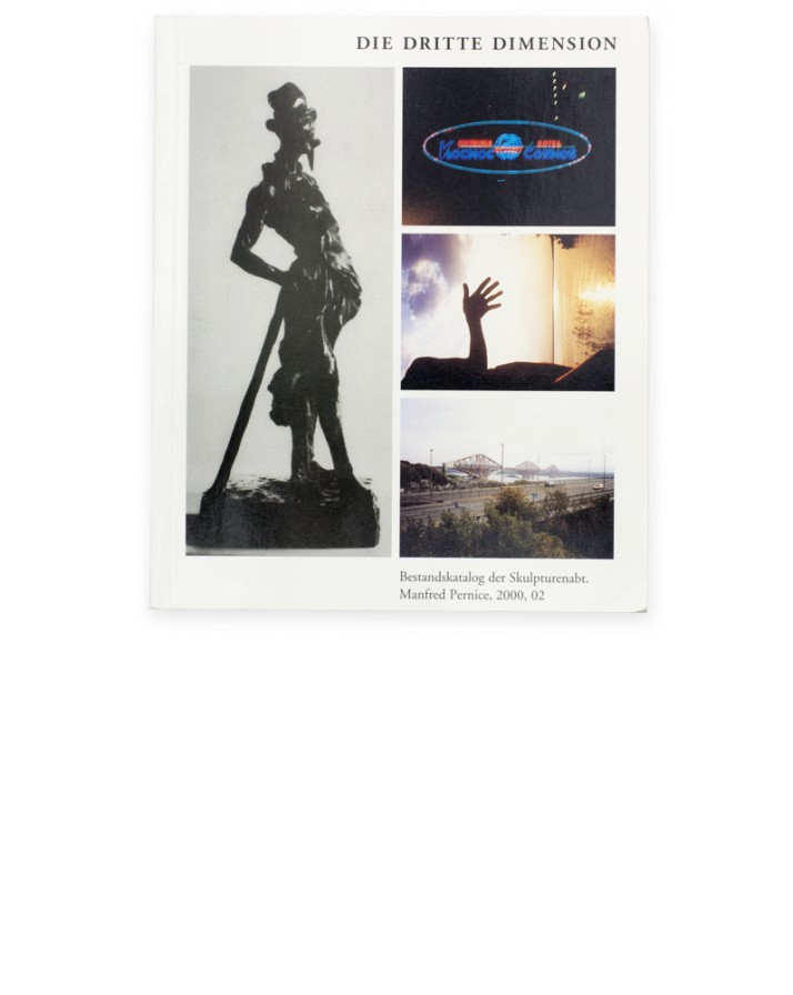Manfred Pernice Die Dritte Dimension Bestandkatalog der Skulpturenabt 2000 02