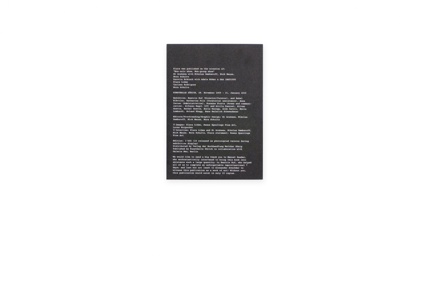 Klara Lidén, Non-solo show, Non-group show Catalogue, Kunsthalle, Zurich 2009/10, 236 p. ISBN 978-3-00031-391-2
